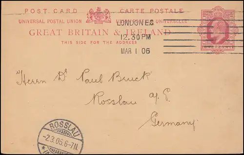 Großbritannien Postkarte P 31 Eduard VII. LONDON 1.3.1906 nach ROSSLAU 2.3.06