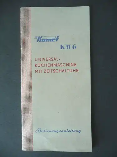 Gebrauchsanleitung Komet KM 6 Küchenmaschine DDR 1964