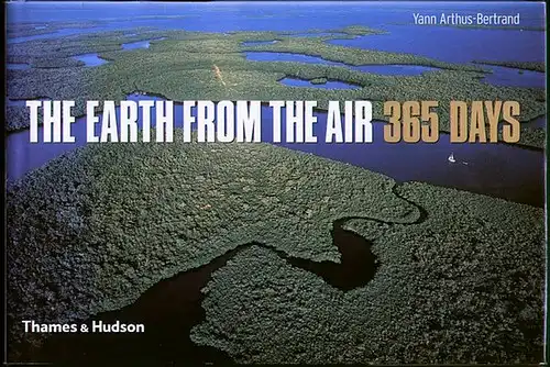 The Earth from the Air - 365 Days. Arthus-Bertrand, Yann