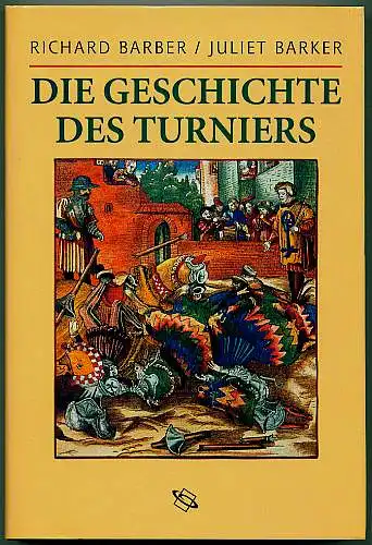 Die Geschichte des Turniers. Barber, Richard und Juliet Barker