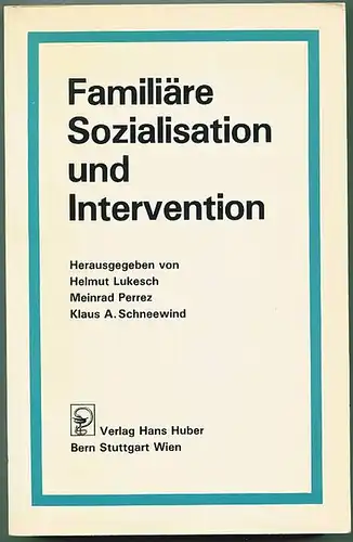 Lukesch, Helmut [Hrsg.]: Familiäre Sozialisation und Intervention. 