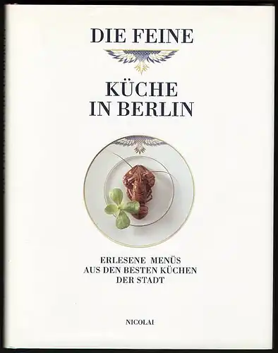 Die feine Küche in Berlin. Erlesene Menüs aus den besten Küchen der Stadt. Rahn, Margarete (Hrsg.)