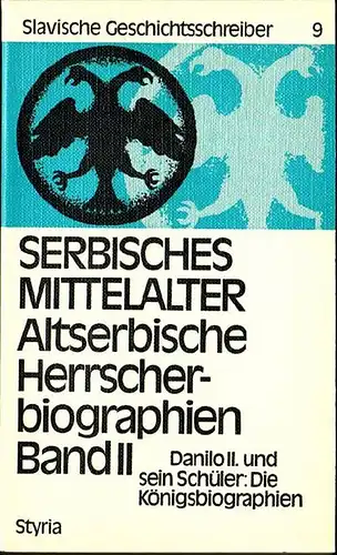 Serbisches Mittelalter. Altserbische Herrscherbiographien. Band 2: Danilo II. und sein Schüler. Die Königsbiographien. Übersetzt, eingeleitet und erklärt von Stanislaus Hafner.