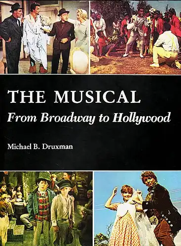 The musical. From Broadway to Hollywood. Druxman, Michael B