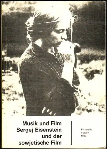 Dokumentation: Musik und Film / Sergej Eisenstein und der sowjetische Film. Filmstelle VSETH (Herausgeber)