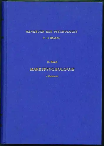 Irle, Martin und Wolf Bussmann (Hrg.): Handbuch der Psychologie; Band 12. Marktpsychologie. 1. Halbband: Marktpsychologie als Sozialwissenschaft. 
