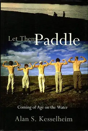 Let Them Paddle: Coming of Age on the Water. Kesselheim, Alan S