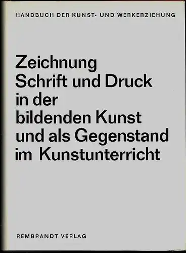 Zeichnung, Schrift und Druck in der Bildenden Kunst und als Gegenstand im Kunstunterricht. Otto, Gunter (Hrsg.)