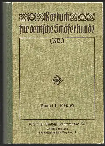 Körbuch für deutsche Schäferhunde. 3. Band. Ankörung 1924. Herausgegeben im Auftrage des Zuchtausschusses des &quot;Vereins für Deutsche Schäferhunde (SV)), Sitz München EV im Kartell PVZ vom Zuchtbuchamt des SV, Abteilung Körwesen.