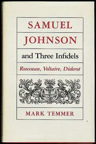 Samuel Johnson and Three Infidels: Rousseau, Voltaire, Diderot. Temmer, Mark J