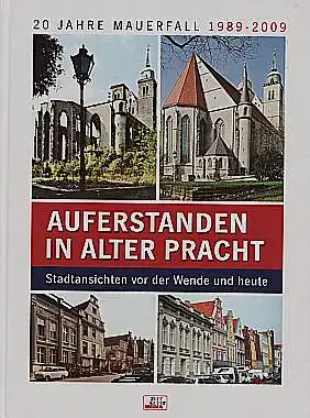 Auferstanden in alter Pracht. Stadtansichten vor der Wende und heute. 20 Jahre Mauerfall 1989 - 2009. Herausgegeben von Hubert Bücken. Allstedt, Thomas und Andree Metzler