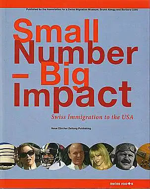 Small number - big impact. Swiss immigration to the USA Abegg, Bruno