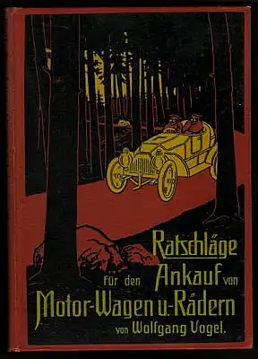 Vogel, Wolfgang: Ratschläge für den Ankauf von Motor-Wagen und -Rädern. Offizielles Automobilbuch des D.T.C.U. (Deutsche Touren-Club-Union). 2. erweiterte Auflage. 