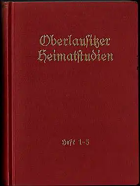 Frenzel, Walter; Wolfgang Makatsch und Martin Jäkel: Oberlausitzer Heimatstudien. Heft 1 bis 5. 