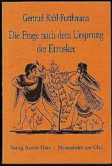 Die Frage nach dem Ursprung der Etrusker. Kahl-Furthmann, Gertrud