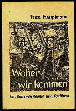 Hauptmann, Fritz: Woher wir kommen - Ein Buch von Heimat und Vorfahren. Band II: Das Zittauer Land. 