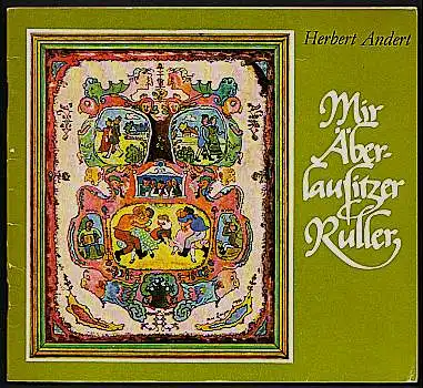 Andert, Herbert: Mir Äberlausitzer Ruller. Herausgegeben vom Rat des Kreises Löbau - Abteilung Kultur. 