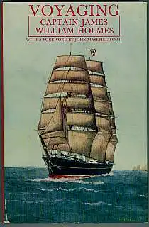 Voyaging; fifty years on the seven seas in sail. Edited by Nora Couglan. Holmes., James William