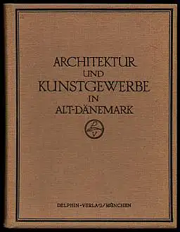 Alt-Dänemark. Architektur und Kunstgewerbe in Alt-Dänemark. Redslob, Edwin (Hrsg.)
