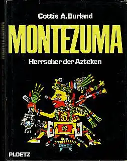 Montezuma. Herrscher der Azteken 1467 - 1520. Burland, Cotti A