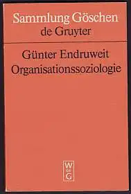 Organisationssoziologie. Endruweit, Günter