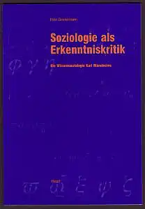 Soziologie als Erkenntniskritik. Die Wissenssoziologie Karl Mannheims. Zimmermann, Peter