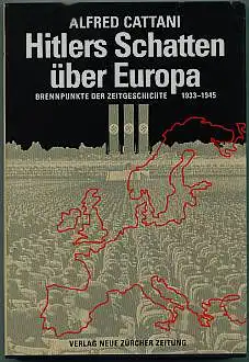 Hitlers Schatten über Europa. Brennpunkte der Zeitgeschichte 1933 - 1945 Cattani, Alfred