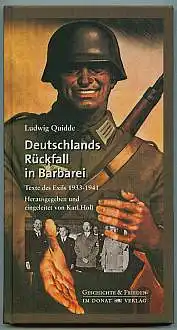 Deutschlands Rückfall in die Barbarei. Texte des Exils 1933 - 1941. herausgegeben und eingeleitet von Karl Holl. Quidde, Ludwig