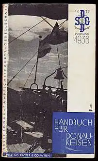 Handbuch für Donaureisen. Herausgegeben von der Donau-Dampfschiffahrts-Gesellschaft Jahrgang 1936.