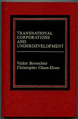 Transnational Corporations and Underdevelopment. Bornschier, Volker und Christopher Chase-Dunn