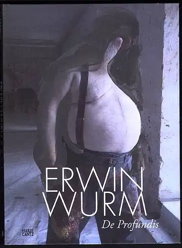 Erwin Wurm. De profundis. Hoerschelmann, Antonia