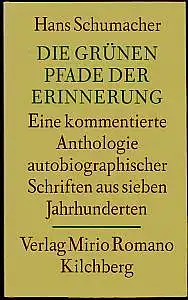 Die grünen Pfade der Erinnerung. Eine kommentierte Anthologie autobiographischer Schriften aus sieben Jahrhunderten. Schumacher, Hans