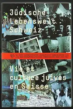 Jüdische Lebenswelt Schweiz / Vie et culture juives en Suisse. 100 Jahre schweizerischer israelitischer Gemeindebund (SIG), Cent Ans Federation Suisse des Communautes Israelites (FSCI). Herausgebende Kommission unter dem Vorsitz von Gabrielle Rosenstein.