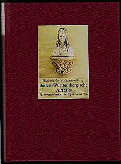 Baden-Württembergische Portraits. Frauengestalten aus fünf Jahrhunderten. Herausgegeben von  Elisabeth Noelle-Neumann. 