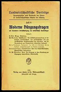 Moderne Düngungsfragen mit besonderer Berücksichtigung der inländischen Kunstdünger. Herausgegeben vom Verbande der Lehrer an landwirtscftlichen Schulen der Schweiz.