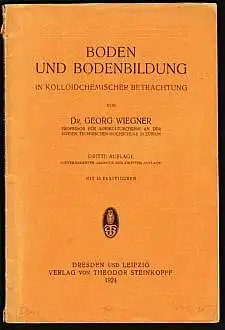 Boden und Bodenhaltung in kolloidchemischer Betrachtung. Wiegner, Georg