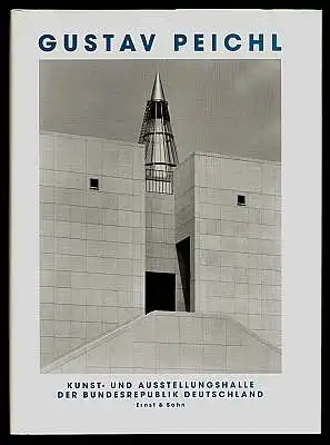 Gustav Peichl. Von der Skizze zum Bauwerk. Kunst- und Ausstellungshalle der Bundesrepublik Deutschland. Herausgegeben von Kristin Feireiss.