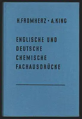 Englische und deutsche chemische Fachausdrücke. German - englisch chemical terminology. Ein Leitfaden in englischer und deutscher Sprache. Fromherz, hans und und Alexander King