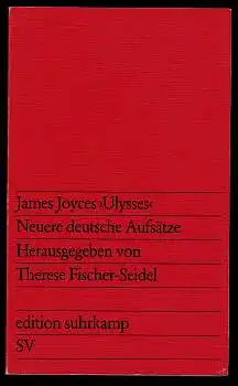 James Joyces &quot;Ulysses&quot;. Neuere deutsche Aufsätze. Herausgegeben von Therese Fischer-Seidel.