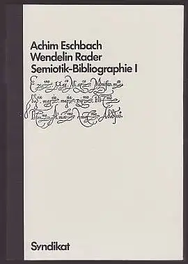Semiotik-Bibliographie I. Eschbach, Achim, und Wendelin Rader