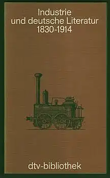 Industrie und deutsche Literatur 1830 - 1914. Eine Anthologie. Herausgegeben von Keith Bullivant und Hugh Ridley.