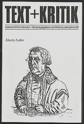 Text + Kritik. Zeitschrift für Literatur. Sonderband: Martin Luther. Herausgegeben von Heinz Ludwig Arnold.