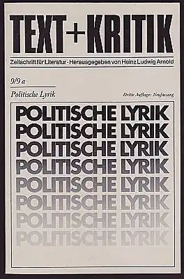 Text + Kritik. Zeitschrift für Literatur. Heft 9 / 9a. Politische Lyrik. Herausgegeben von Heinz Ludwig Arnold.