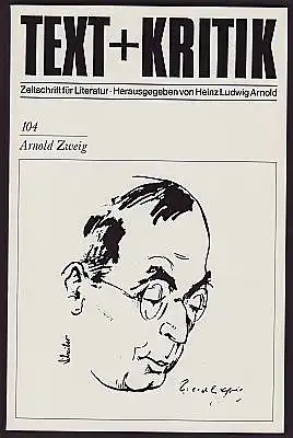 Text + Kritik. Zeitschrift für Literatur. Heft 104. Arnold Zweig. Herausgegeben von Heinz Ludwig Arnold.