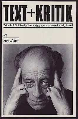 Text + Kritik. Zeitschrift für Literatur. Heft 99. Jean Amery. Herausgegeben von Heinz Ludwig Arnold.