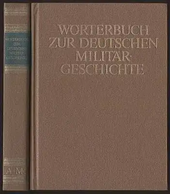 Wörterbuch zur deutschen Militärgeschichte. Zwei Bände.