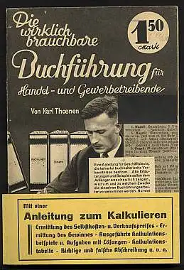 Die wirklich brauchbare Buchführung für Handel- und Gewerbetreibende. 3. vollständig umgearbeitete Auflage. 13. bis 18. Tausend. Thoenen, Karl