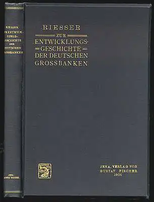 Zur Entwicklungsgeschichte der deutschen Großbanken mit besonderer Rücksicht auf die Konzentrationsbestrebungen. Vorträge gehalten in der Vereinigung für staatswissenschaftliche Fortbildung zu Berlin. Riesser, (Jakob)