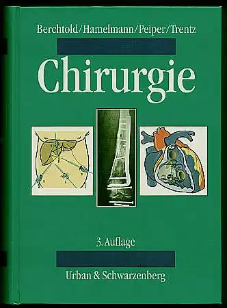 Chirurgie. 3., überarbeitet und erweiterte Auflage. Herausgegeben von Rudolf Berchtold, horst Hamelmann, HansJürgen Peiper und Ottmar Trentz.