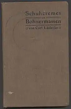 Schuhcremes und Bohnermassen. Lüdecke, Carl